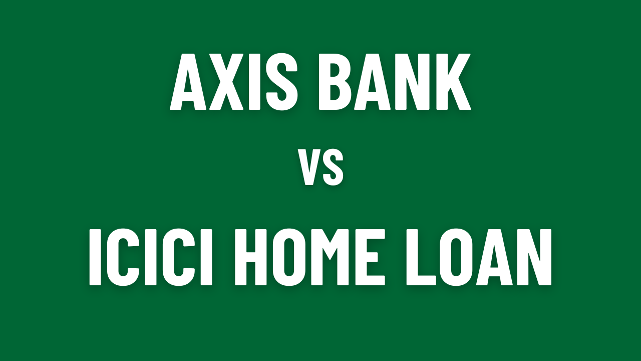 Axis vs ICICI Bank Home Loan